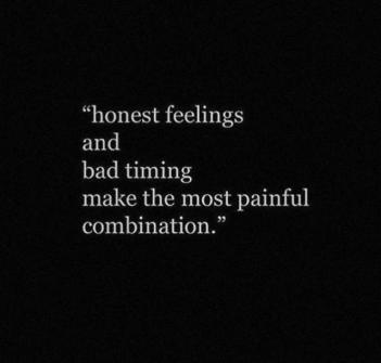 honest feelings and bad timing